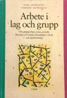Arbete i lag och grupp - om grupparbete, tema, projekt, l&auml;rarlag och lokala arbetsplaner i skola och undervisning