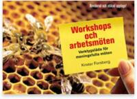 Workshops och arbetsm&ouml;ten - verktygsl&aring;da f&ouml;r meningsfulla m&ouml;ten