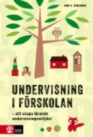 Undervisning i f&ouml;rskolan - att skapa l&auml;rande undervisningsmilj&ouml;er