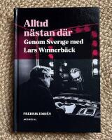 Alltid n&auml;stan d&auml;r: genom Sverige med Lars Winnerb&auml;ck