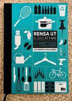 Rensa ut & lev l&auml;ttare : en smart guide till ordning hemma