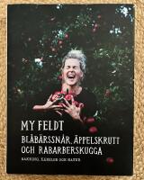 Bl&aring;b&auml;rssn&aring;r, &auml;ppelskrutt och rabarberskugga : bakning och k&auml;nslor genom naturen