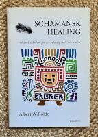 Schamansk healing : Indiansk l&auml;kedom f&ouml;r att hela dig sj&auml;lv och andra