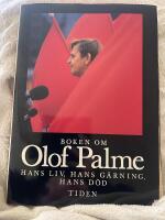 Boken om Olof Palme : hans liv, hans g&auml;rning, hans d&ouml;d