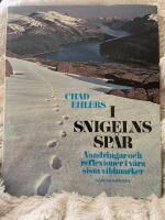 I snigelns sp&aring;r : vandringar och reflexioner i v&aring;ra sista vildmarker