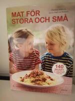 Mat f&ouml;r stora och sm&aring; : 140 recept att laga och &auml;ta tillsammans med familjen