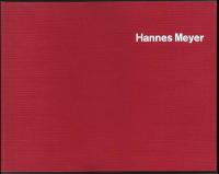 Hannes Meyer. Bauten, Projekte und Schriften. Buildings, Projects and Writings