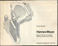 Hannes Meyer. Bauten, Projekte und Schriften. Buildings, Projects and Writings