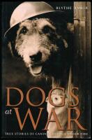 Dogs at War. True stories of canine courage under fire