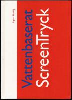 Vattenbaserat screentryck. Handbok