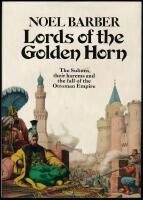 Lords of the Golden Horn. The Sultans, their harems and the fall of the Ottoman Empire