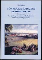 F&ouml;r modern&auml;ringens modernisering. Tv&aring; studier av Kungl. Skogs- och lantbruksakademiens tillkomst och tidiga historia