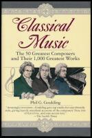 Classical Music: The 50 Greatest Composers and Their 1,000 Greatest Works