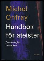 Handbok f&ouml;r ateister.En ateologisk betraktelse