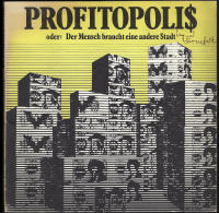 Profitopolis &ndash; oder: Der Mensch braucht eine andere Stadt