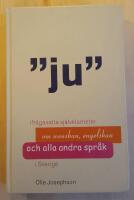 Ju : ifr&aring;gasatta sj&auml;lvklarheter om svenskan, engelskan och alla andra spr&aring;k i Sverige