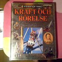 Kraft och r&ouml;relse : [uppt&auml;ck krafterna som s&auml;tter v&auml;rlden i r&ouml;relse - vilka de &auml;r och hur vi anv&auml;nder dem i v&aring;r vardag]