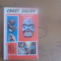 Coast Salish: Their Art, Culture and Legends