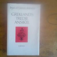 Greklands tredje ansikte : bilder ur grekisk historia och kultur mellan antik och nutid