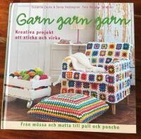 Garn, garn, garn : kreativa projekt att sticka och virka