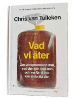 Vad vi &auml;ter : om ultraprocessad mat, vad den g&ouml;r med oss och varf&ouml;r vi inte kan sluta &auml;ta den