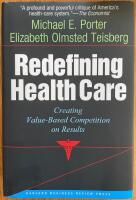 Redefining health care : creating value-based competition on results