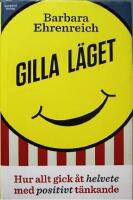 Gilla l&auml;get : hur allt gick &aring;t helvete med positivt t&auml;nkande