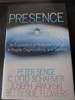Presence : exploring profound change in people, orgnizations, and society