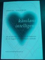 K&auml;nslans intelligens : om att utveckla v&aring;r emotionella kapacitet f&ouml;r ett tryggare och m&auml;nskligare samh&auml;lle