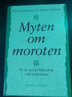 Myten om moroten - En ny syn p&aring; ledarskap och motivation