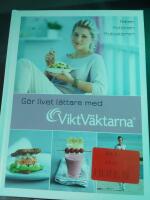 G&ouml;r livet l&auml;ttare med Viktv&auml;ktarna : maten, motionen, motivationen