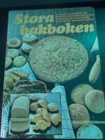 Stora bakboken : matbr&ouml;d, h&auml;lsobr&ouml;d, kex, skorpor, vetebr&ouml;d, sm&aring;kakor, mjuka kakor, wienerbr&ouml;d, rullt&aring;rtor, bakelser, t&aring;rtor