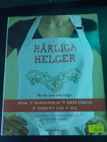 H&auml;rliga helger : mat f&ouml;r &aring;rets stora helger : p&aring;sk, midsommar, kr&auml;ftskiva, M&aring;rten g&aring;s, jul