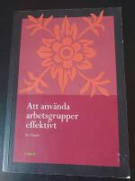 Att anv&auml;nda arbetsgrupper effektivt - verktyg f&ouml;r utveckling av lag