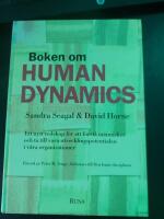 Boken om human dynamics : ett nytt redskap f&ouml;r att f&ouml;rst&aring; m&auml;nniskor och ta till vara utvecklingspotentialen i v&aring;ra organisationer
