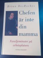 Chefen &auml;r inte din mamma - Familjem&ouml;nster p&aring; arbetsplatsen