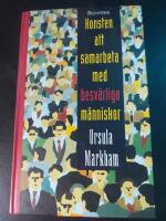 Konsten att samarbeta med besv&auml;rliga m&auml;nniskor