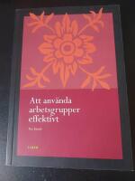 Att anv&auml;nda arbetsgrupper effektivt - verktyg f&ouml;r utveckling av lag