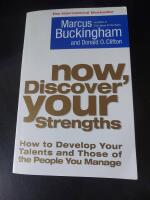 Now, discover your strengths : how to develop your talents and those of the people you manage