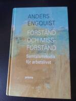 F&ouml;rst&aring;nd och missf&ouml;rst&aring;nd : Samtalsmetodik f&ouml;r arbetslivet