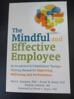 The mindful and effective employee - an acceptance and commitment therapy training manual for improving well-being and performance