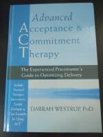 Advanced acceptance & commitment therapy - the experienced practitioner's guide to optimizing delivery