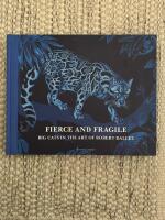 Fierce and Fragile: Big Cats in the Art of Robert Dallet