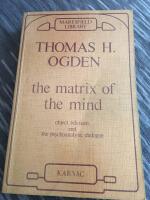 The Matrix of the Mind: Object Relations and the Psychoanalytic Dialogue (Maresfield Library) [Elektronisk resurs]