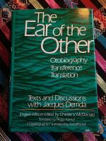 The ear of the other - otobiography, transference, translation : texts and discussions with Jacques Derrida