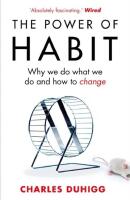 The Power of Habit: Why we do what we do and how to change