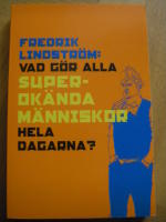 Vad g&ouml;r alla superok&auml;nda m&auml;nniskor hela dagarna