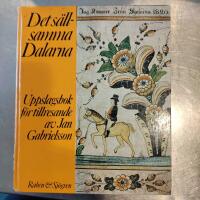 Det s&auml;llsamma Dalarna : uppslagsbok f&ouml;r tillresande