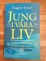 Jung i v&aring;ra liv : praktisk till&auml;mpning av C G Jungs teorier