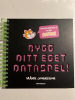 Bygg ditt eget dataspel! : programmera från Scratch
